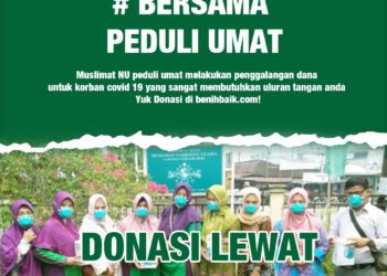 PP Muslimat Kerjasama dengan Benih Baik Membuka Donasi Peduli Musibah Corona